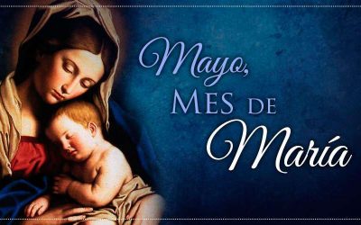 Mayo, mes dedicado a la Virgen María